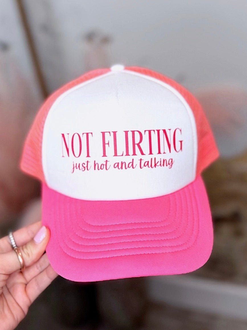 Not Flirting Just Hot And Talking Trucker Hat