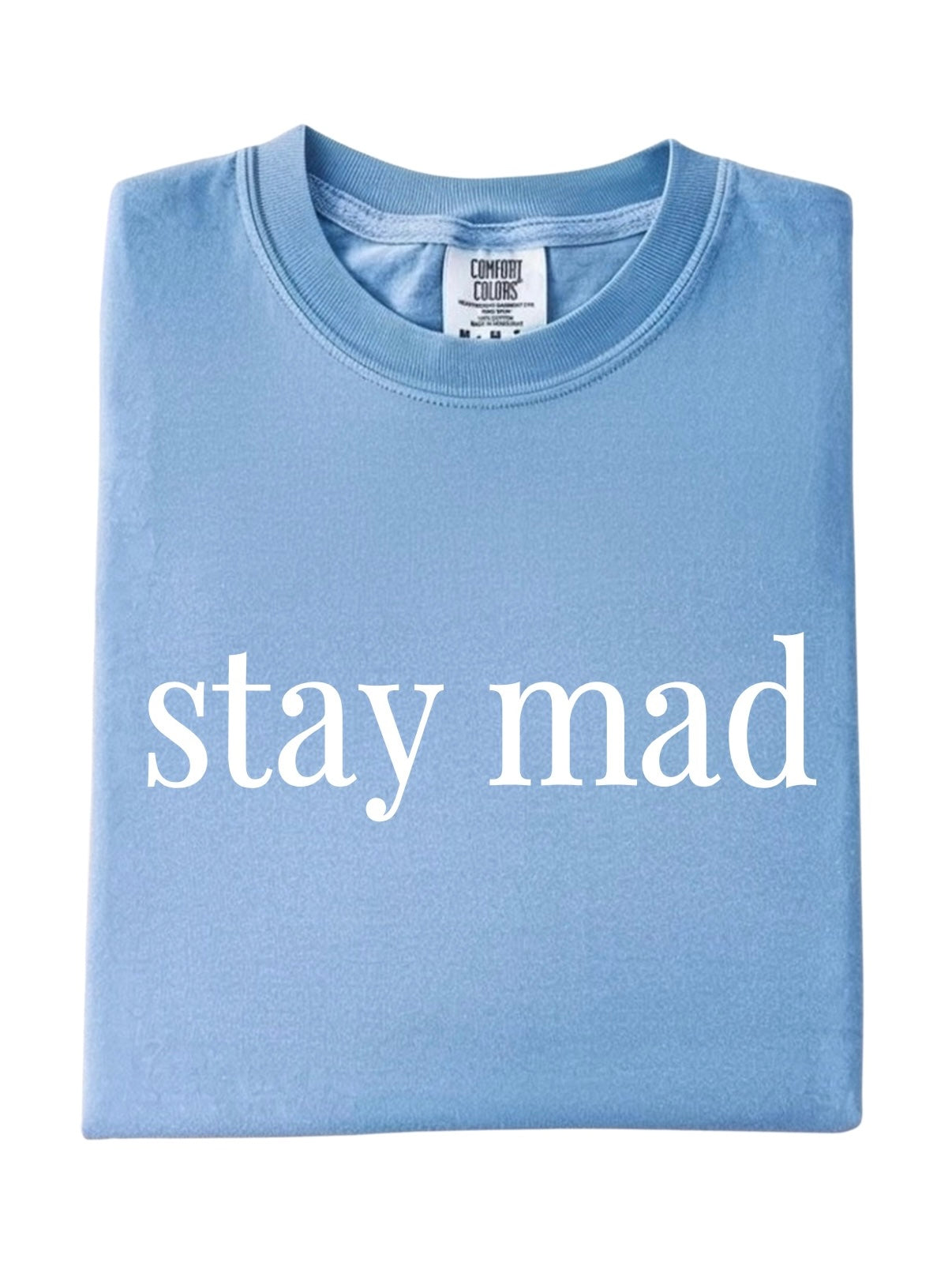 Stay Mad Tee