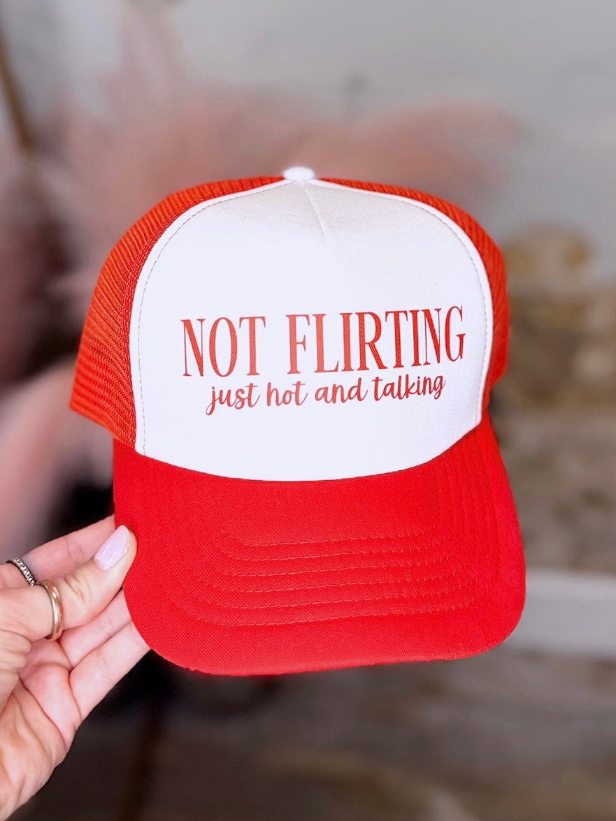 Not Flirting Just Hot And Talking Trucker Hat