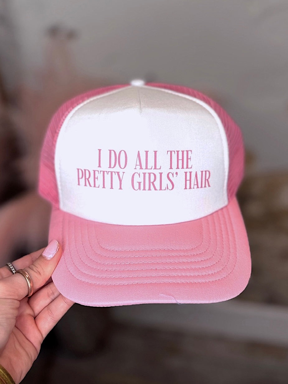 I Do All The Pretty Girls' Hair Trucker Hat