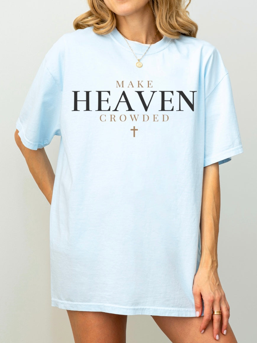 Make Heaven Crowded Tee