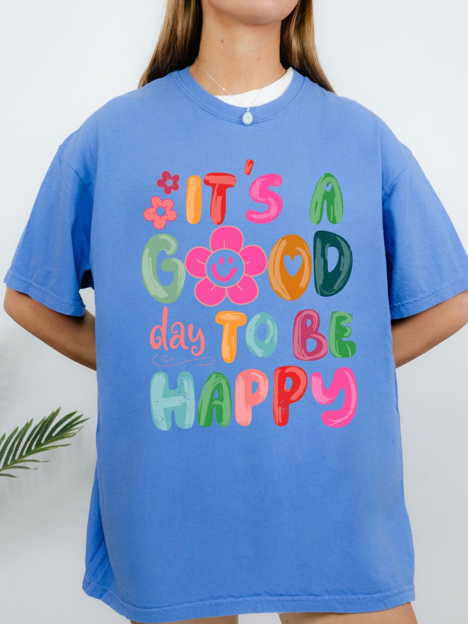 It's A Good Day To Be Happy Tee