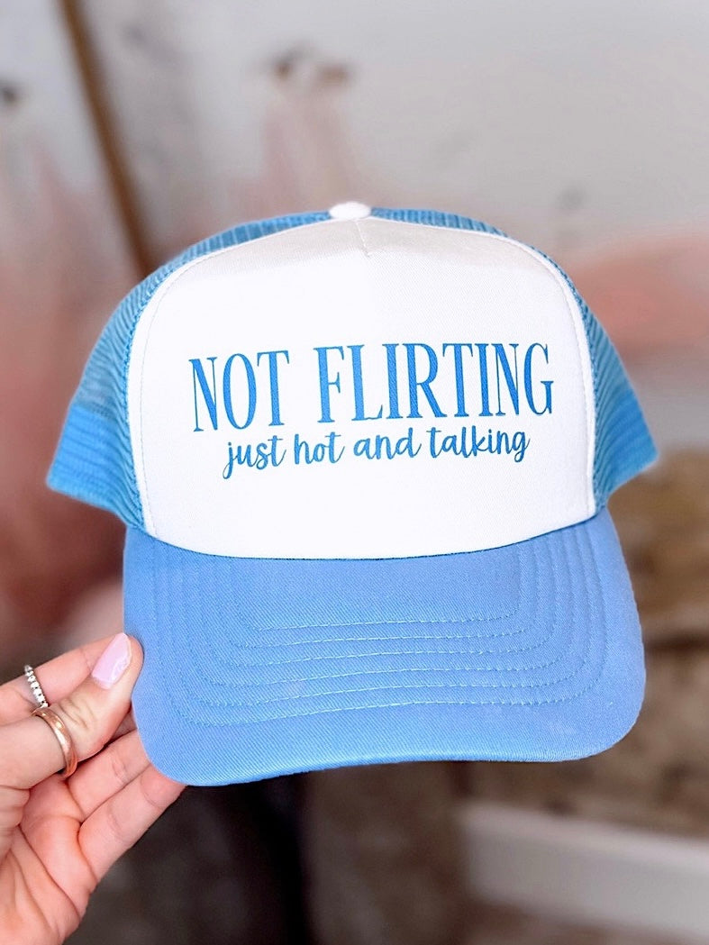 Not Flirting Just Hot And Talking Trucker Hat