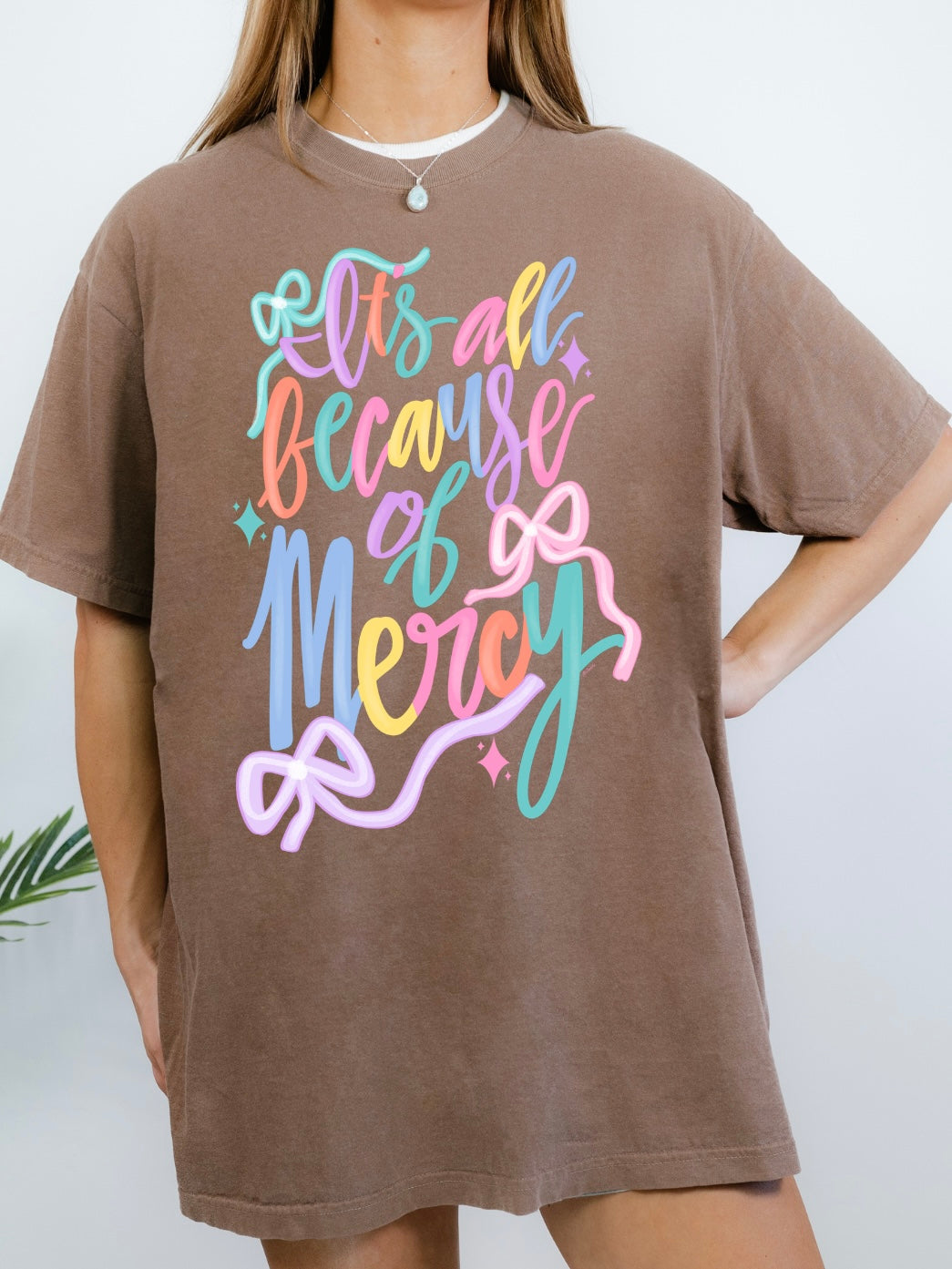It's All Because Of Mercy Tee