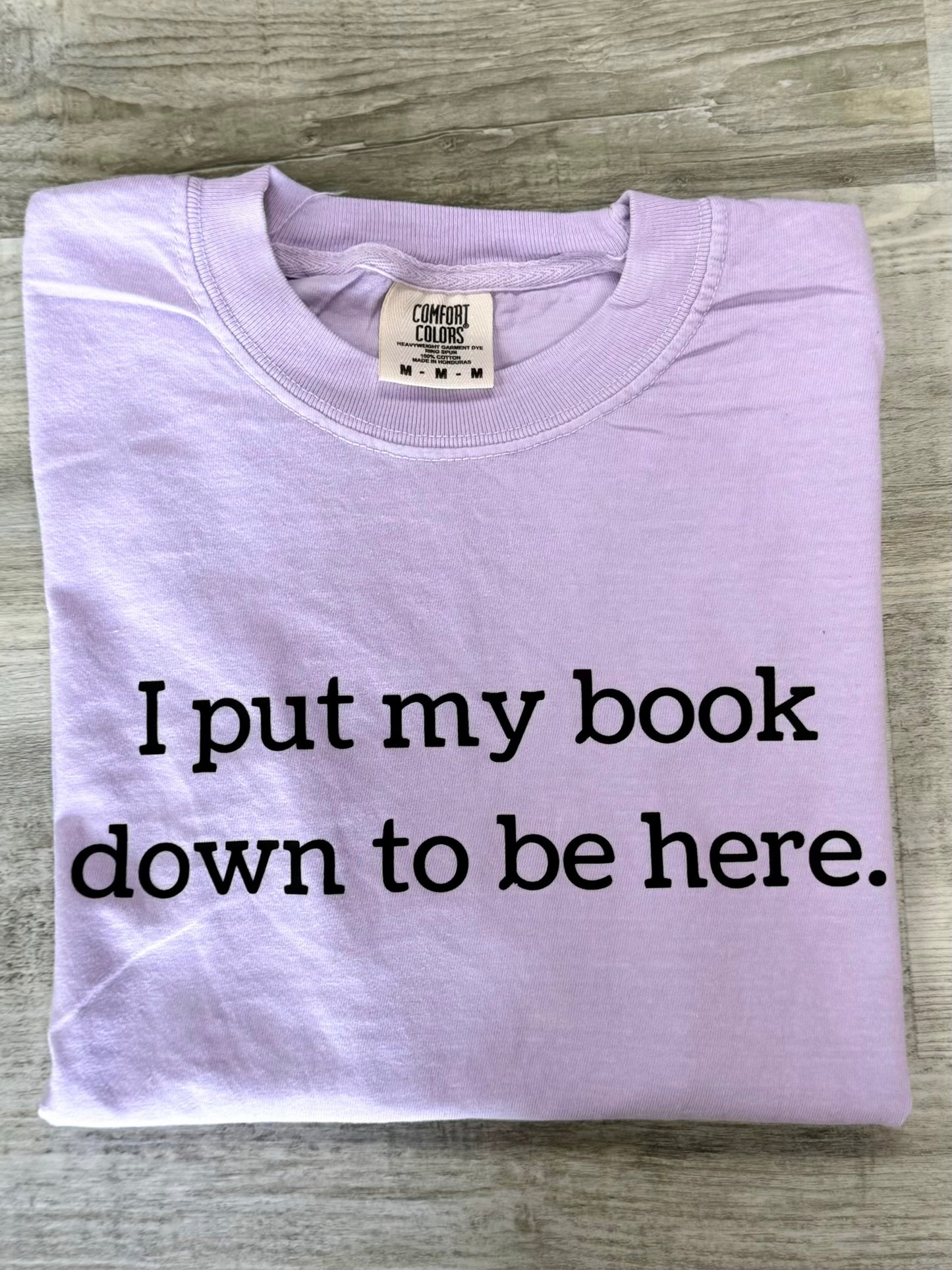 I Put My Book Down To Be Here T-shirt