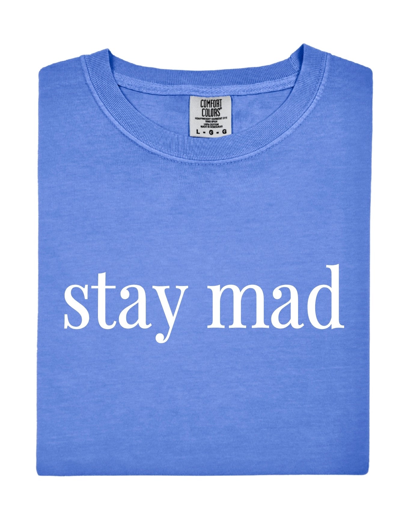 Stay Mad Tee