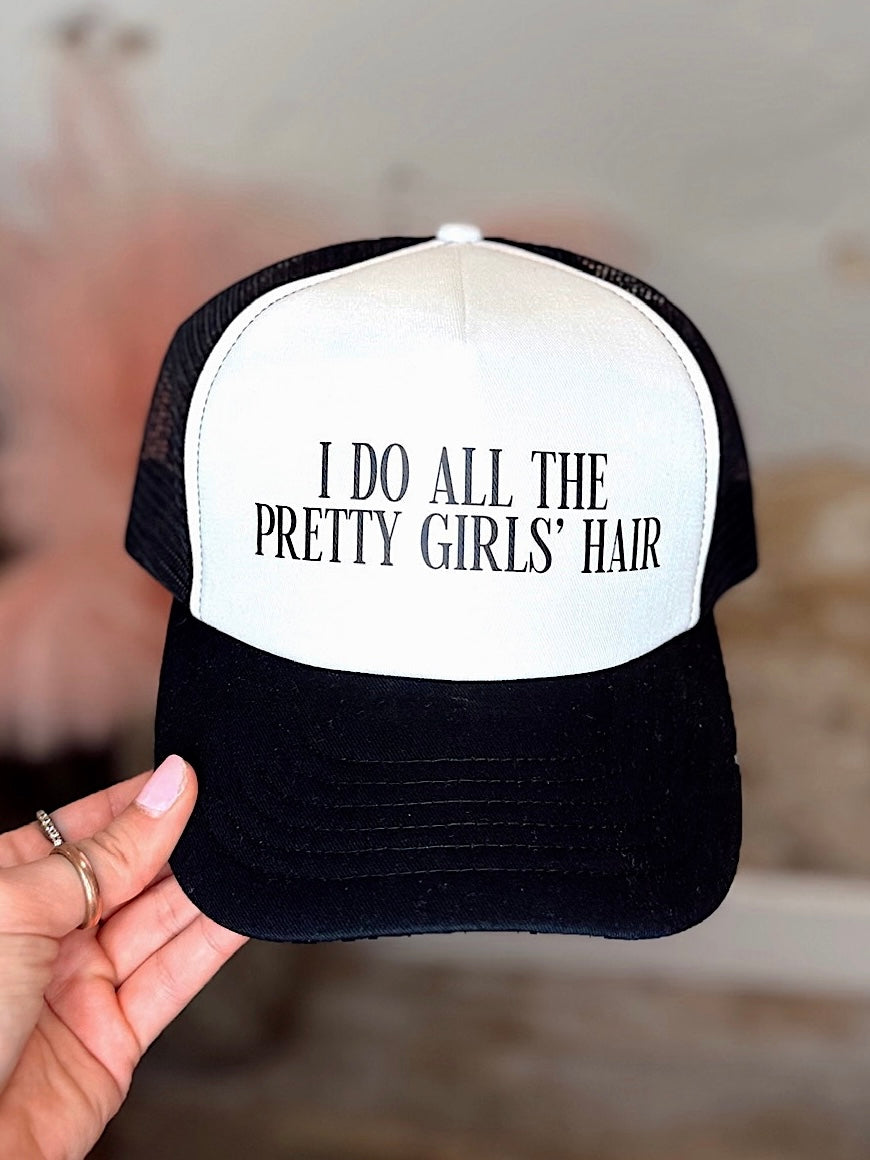 I Do All The Pretty Girls' Hair Trucker Hat