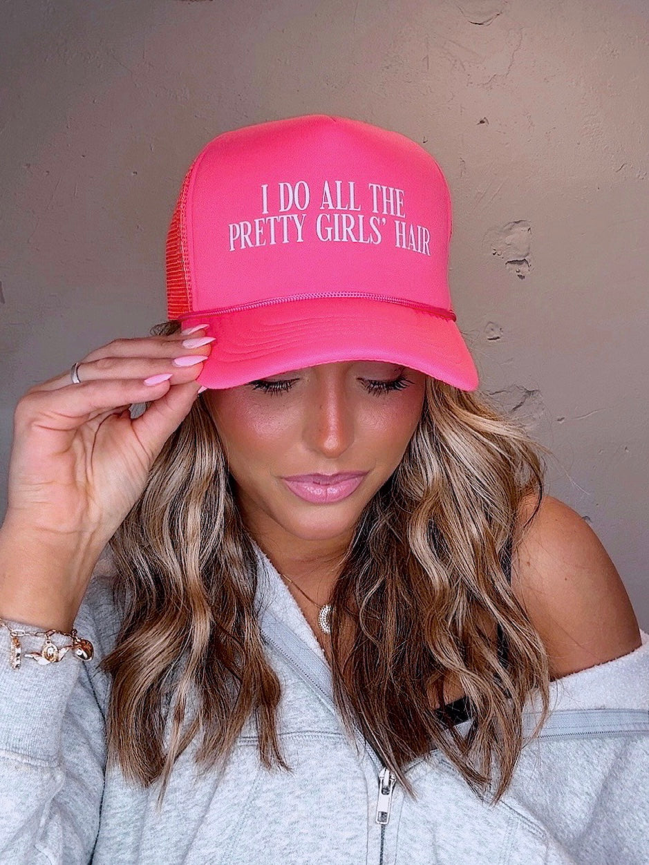 I Do All The Pretty Girls' Hair Trucker Hat
