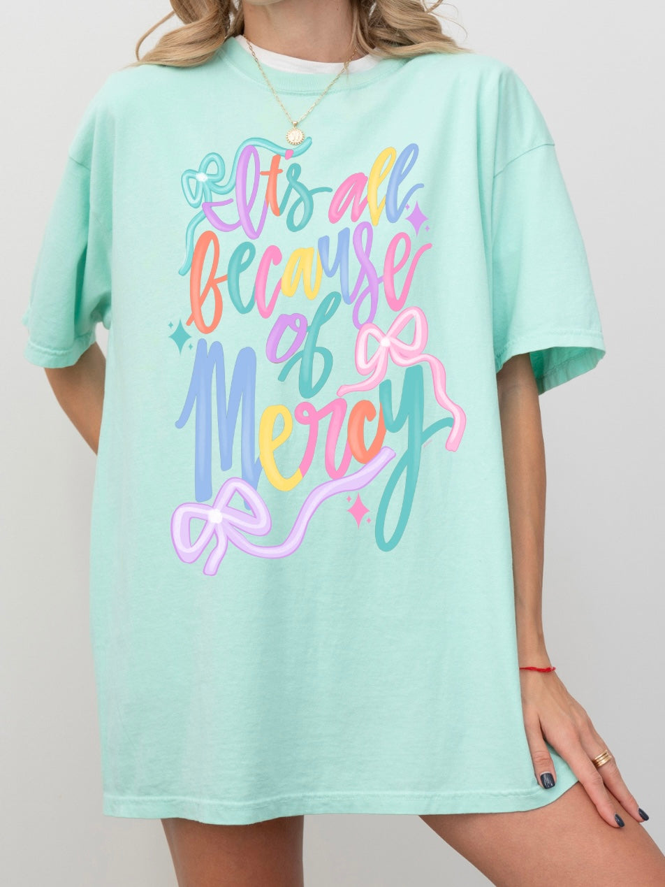 It's All Because Of Mercy Tee