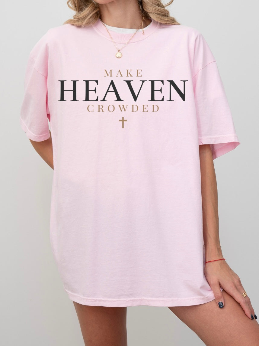 Make Heaven Crowded Tee