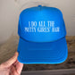 I Do All The Pretty Girls' Hair Trucker Hat