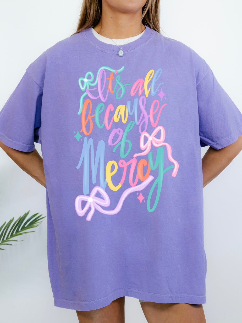 It's All Because Of Mercy Tee