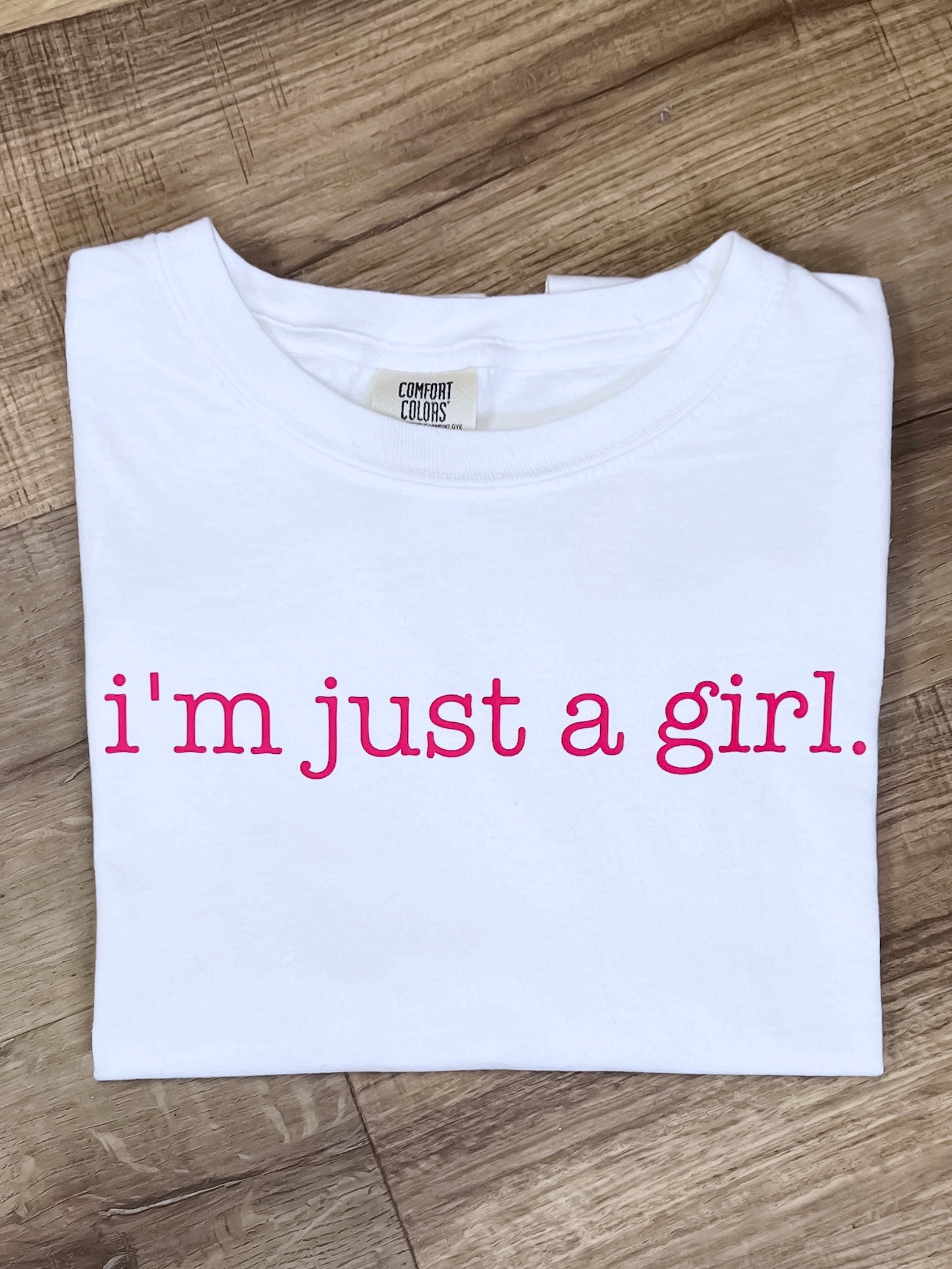 I'm Just A Girl Tee