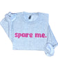 Spare Me Sweatshirt