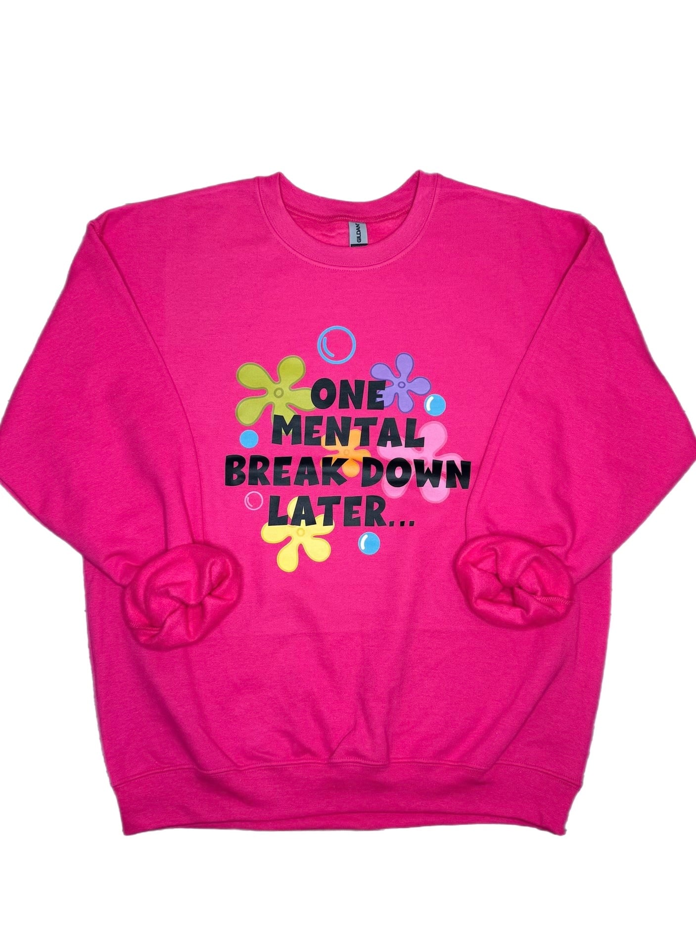 One Mental Breakdown Later Sweatshirt