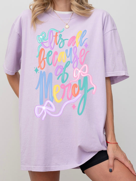 It's All Because Of Mercy Tee