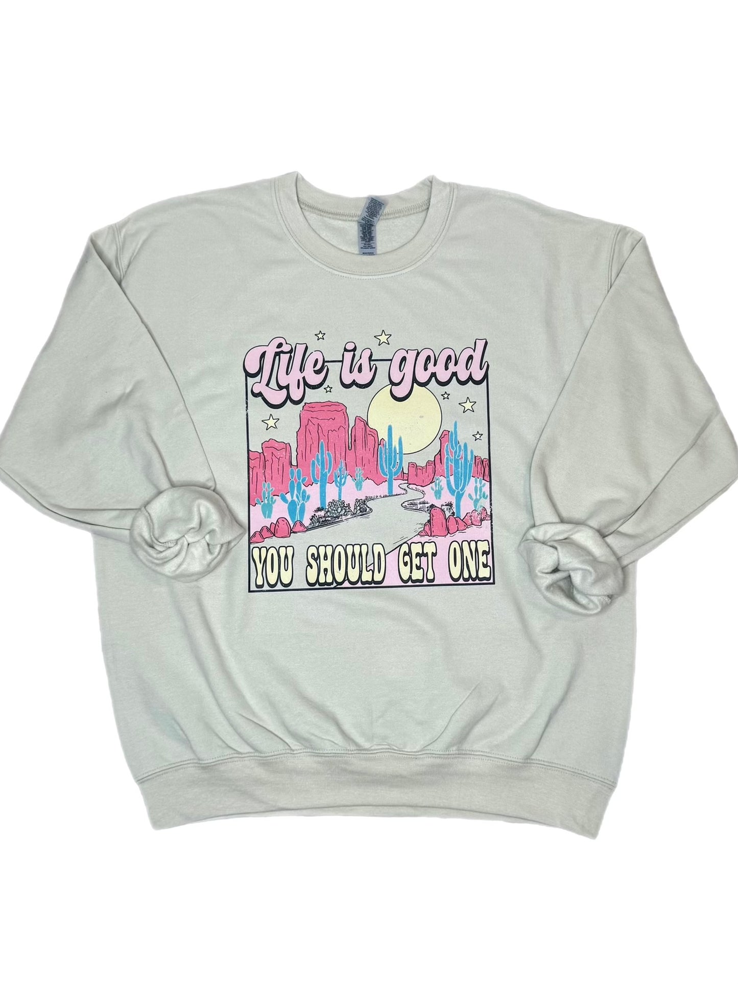 Life Is Good Sweatshirt