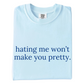 Hating Me Won't Make You Pretty Tee