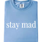 Stay Mad Tee