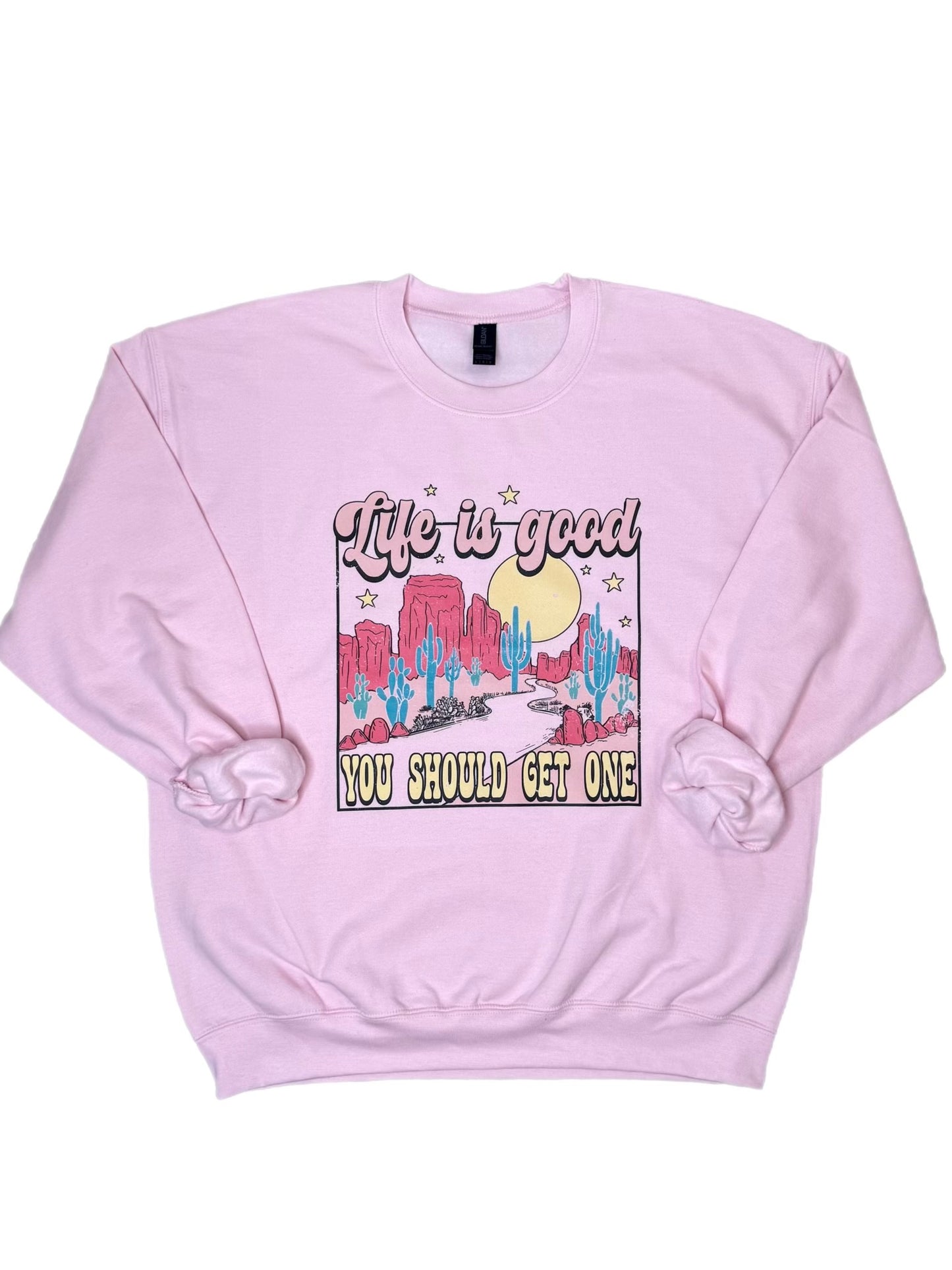 Life Is Good Sweatshirt