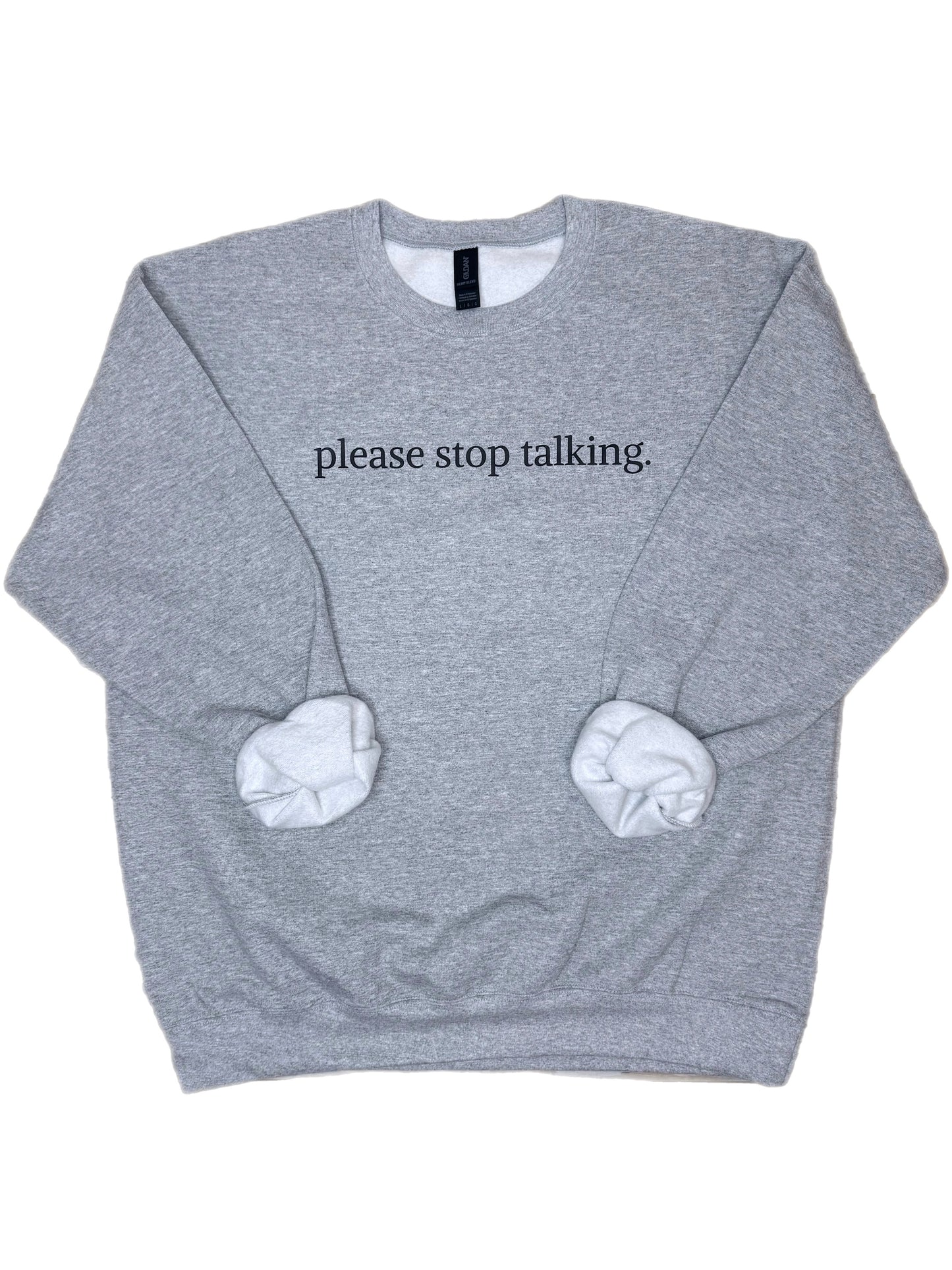 Please Stop Talking Sweatshirt