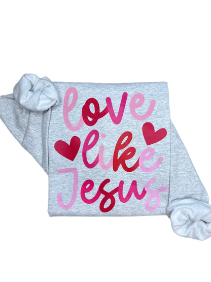 Love Like Jesus Valentine Sweatshirt