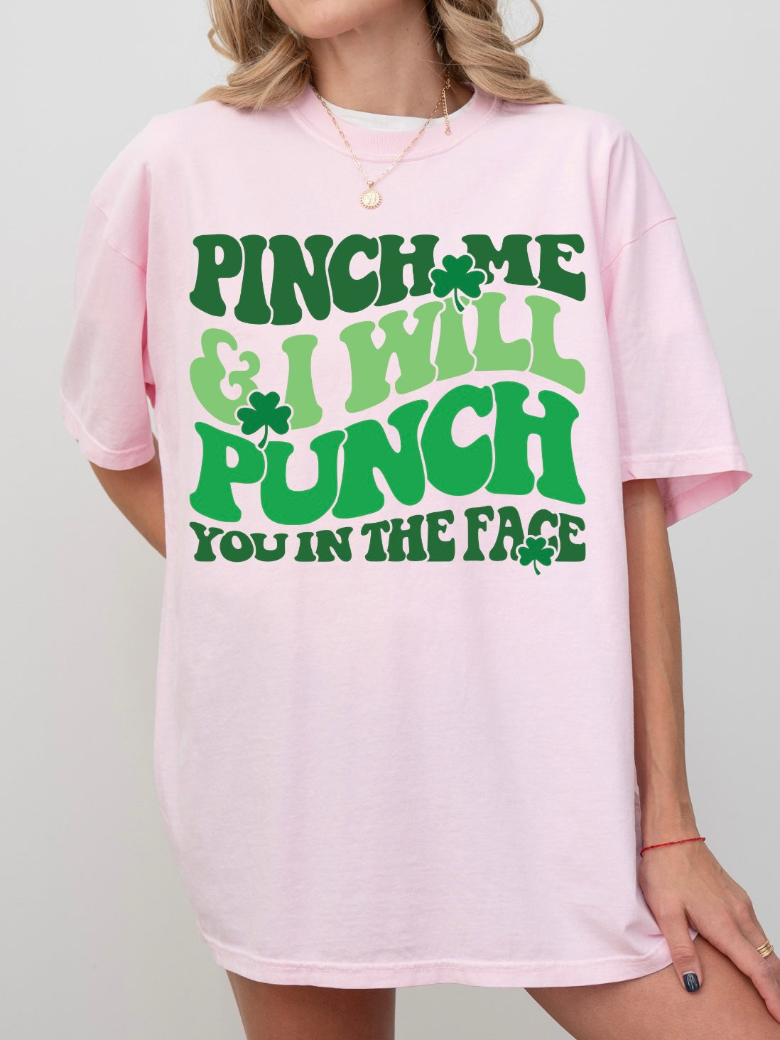 Pinch Me and I Will Punch You In The Face Tee