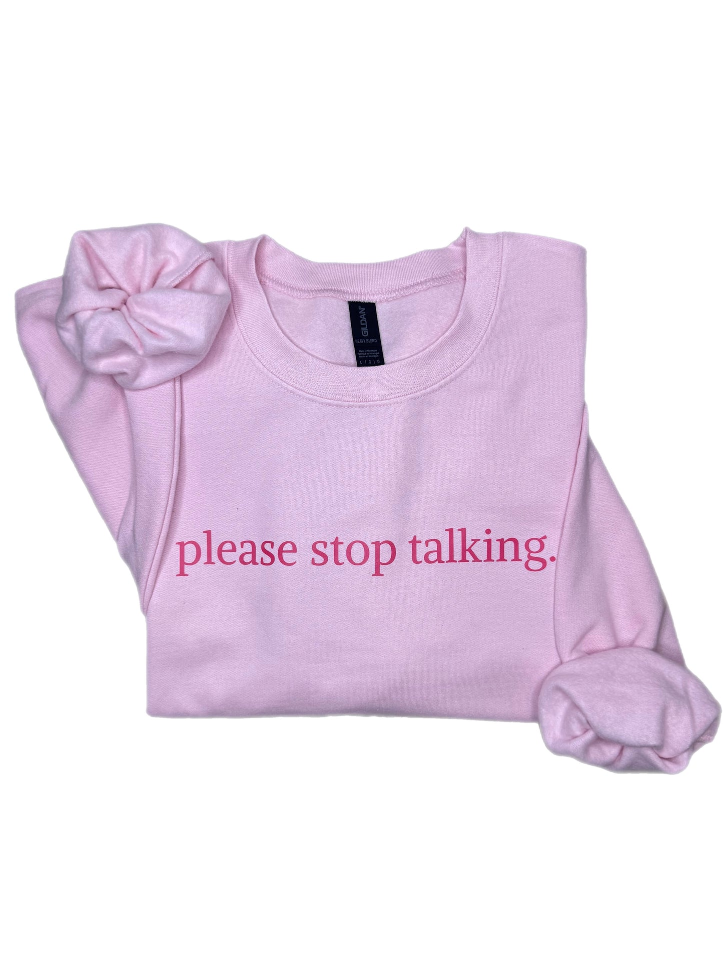 Please Stop Talking Sweatshirt