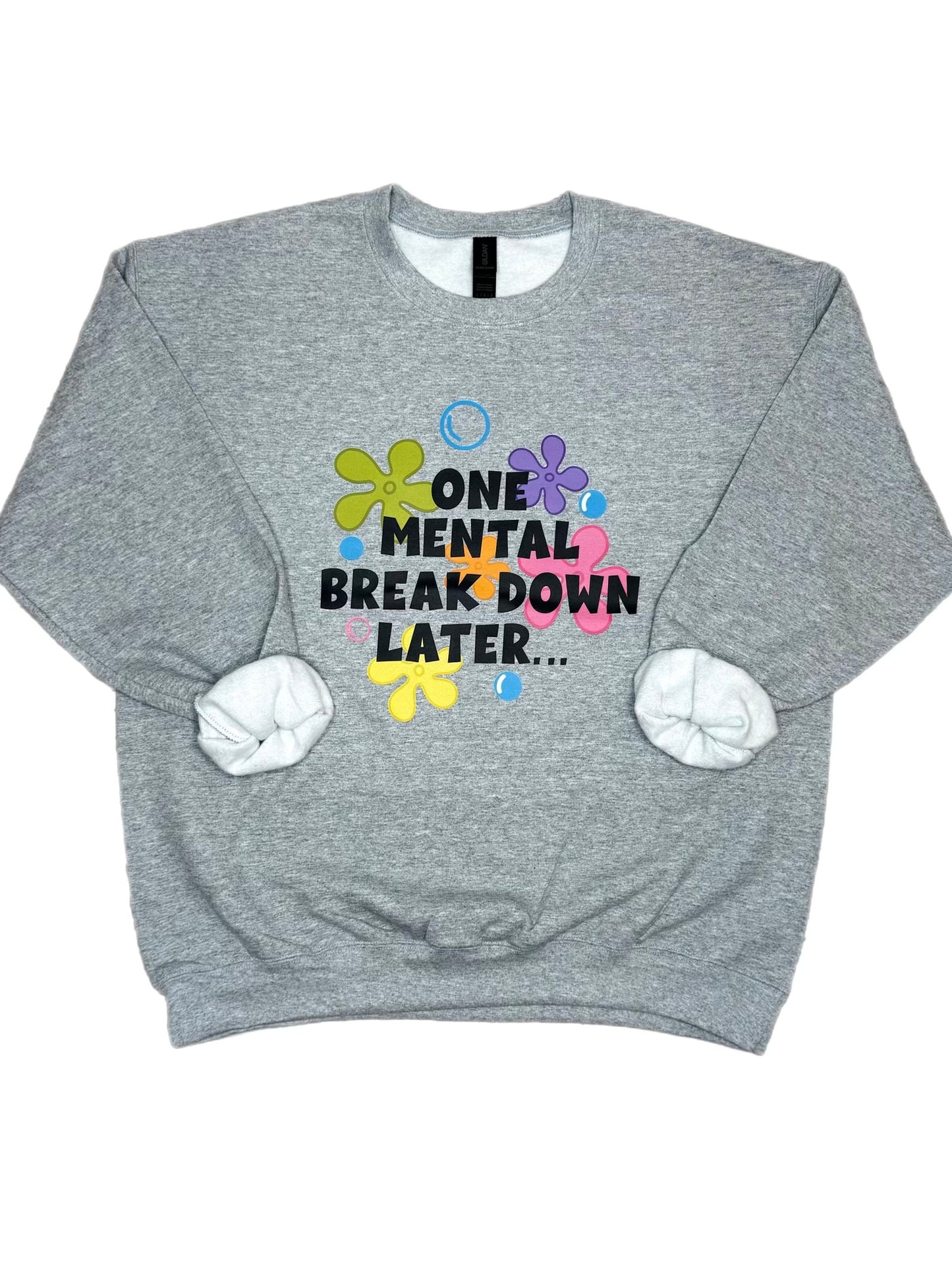 One Mental Breakdown Later Sweatshirt