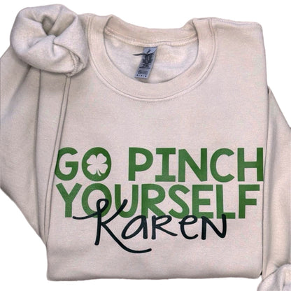 Go Pinch Yourself Karen Sweatshirt