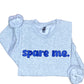 Spare Me Sweatshirt