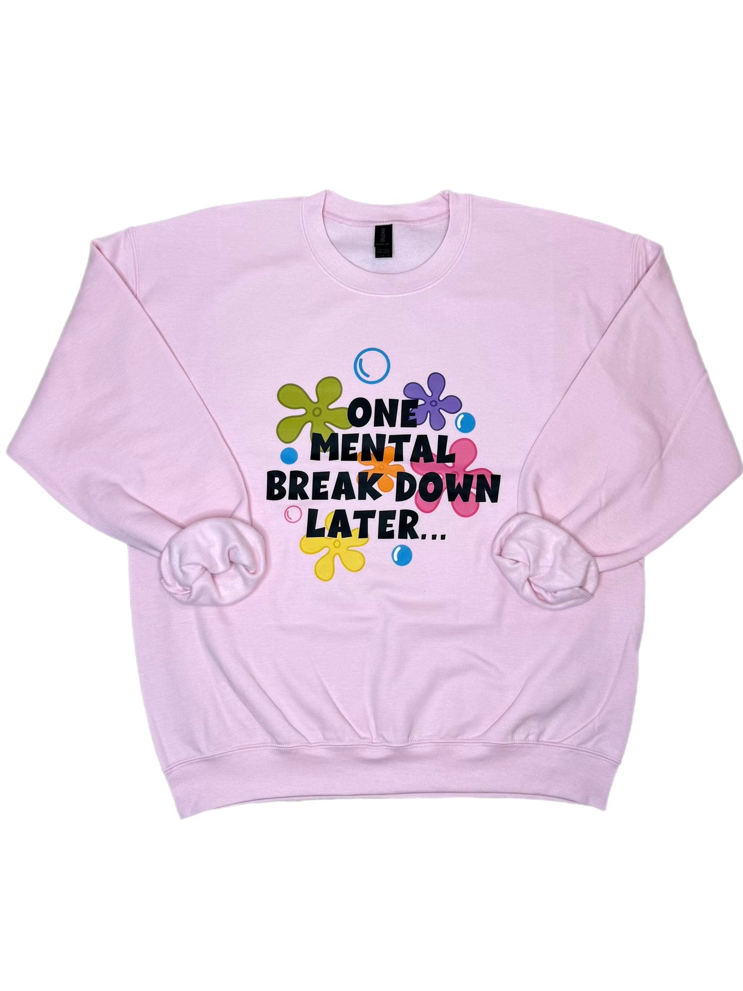 One Mental Breakdown Later Sweatshirt