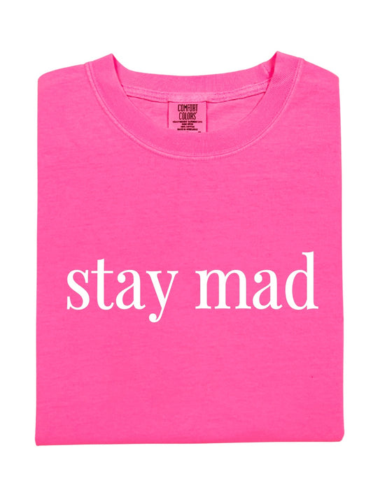 Stay Mad Tee