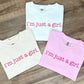 I'm Just A Girl Tee