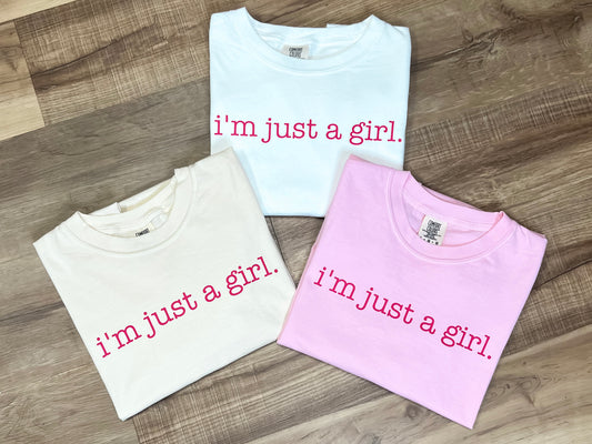 I'm Just A Girl Tee