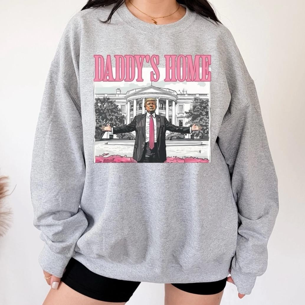 Daddy's Home Trump Sweatshirt