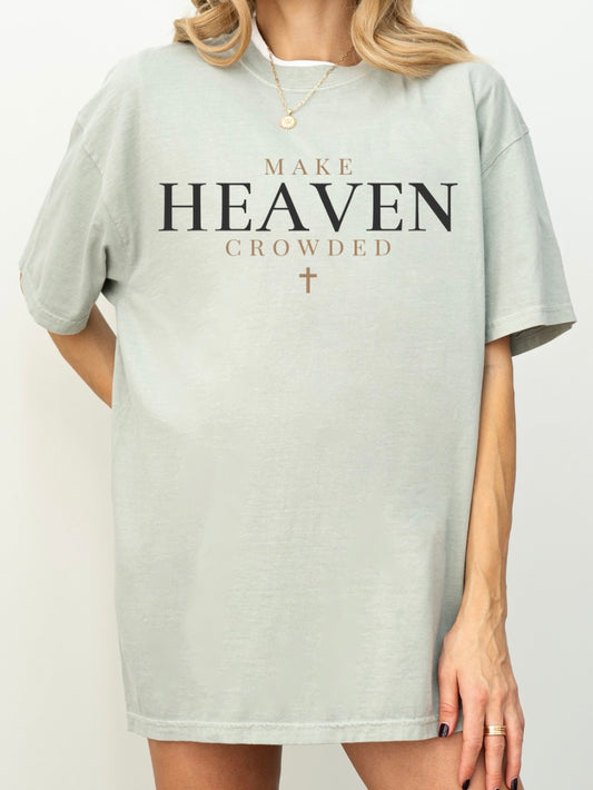 Make Heaven Crowded Tee