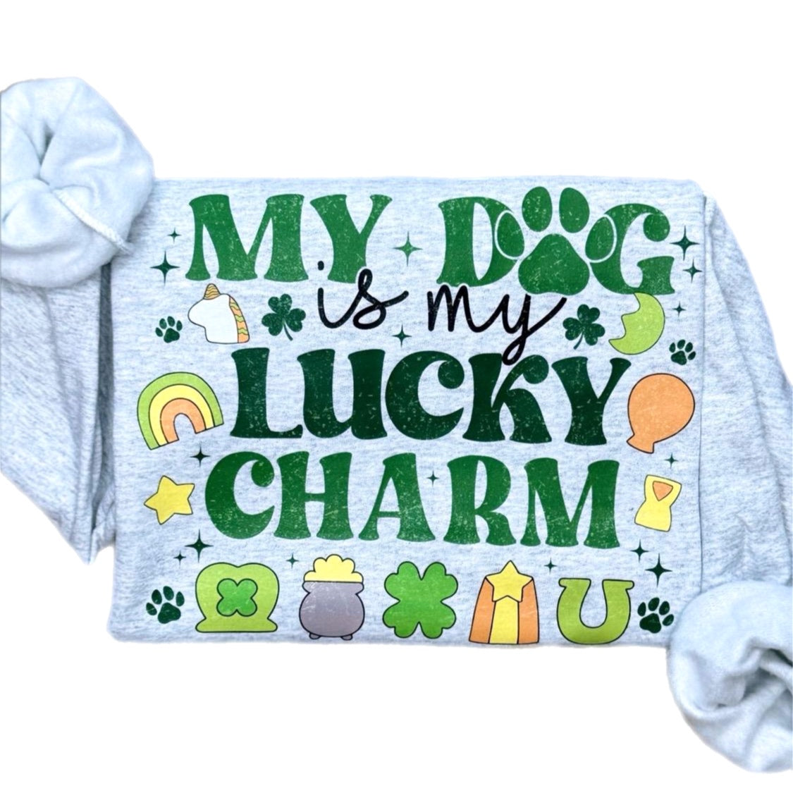 My Dog Is My Lucky Charm Sweatshirt