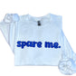 Spare Me Sweatshirt