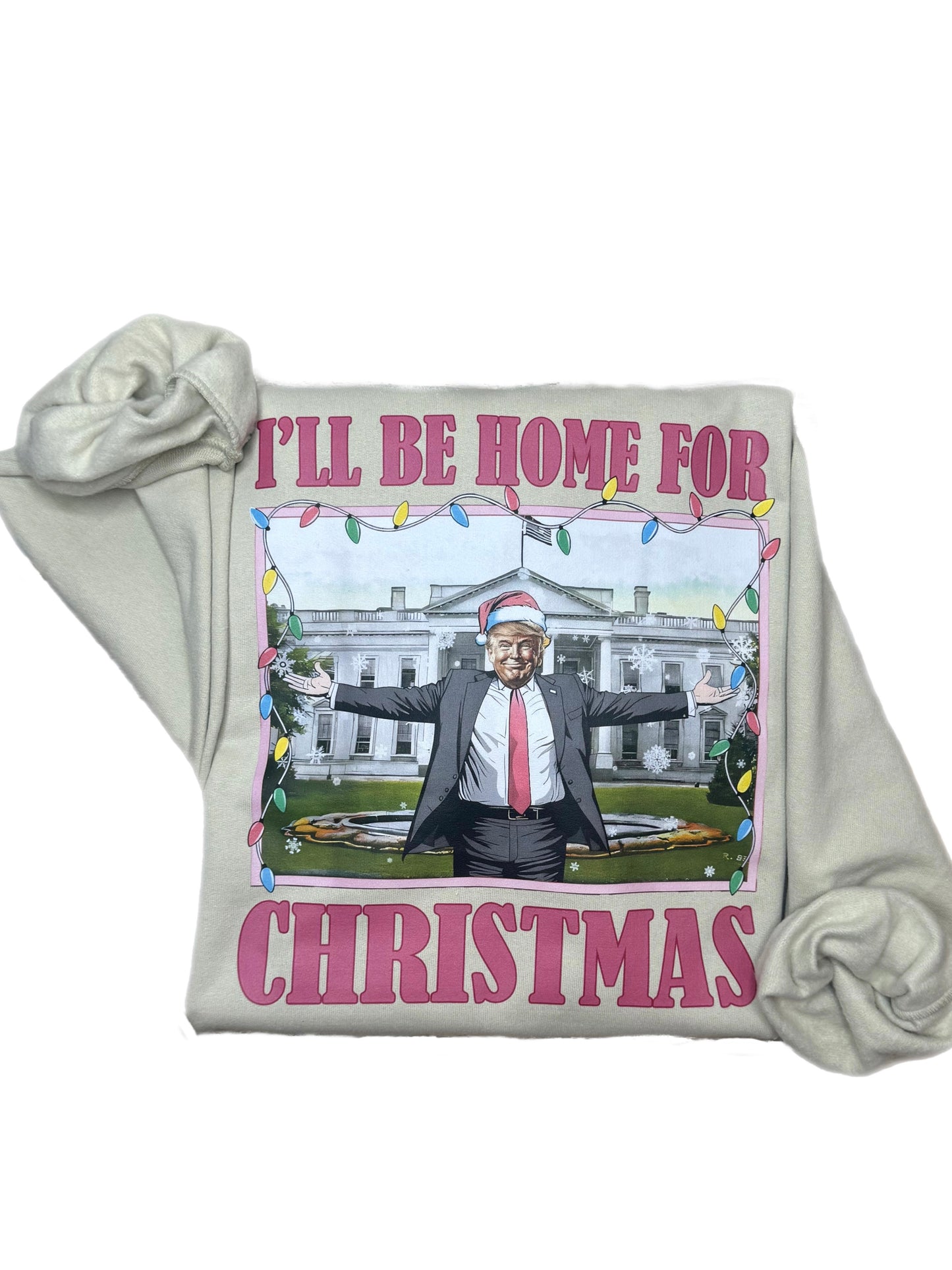 I'll Be Home For Christmas Trump Sweatshirt