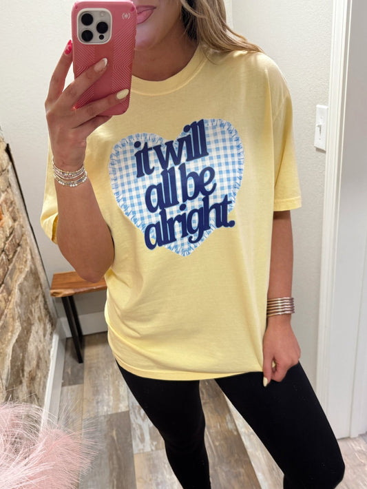 It Will All Be Alright Tee