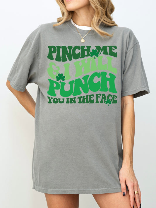 Pinch Me and I Will Punch You In The Face Tee