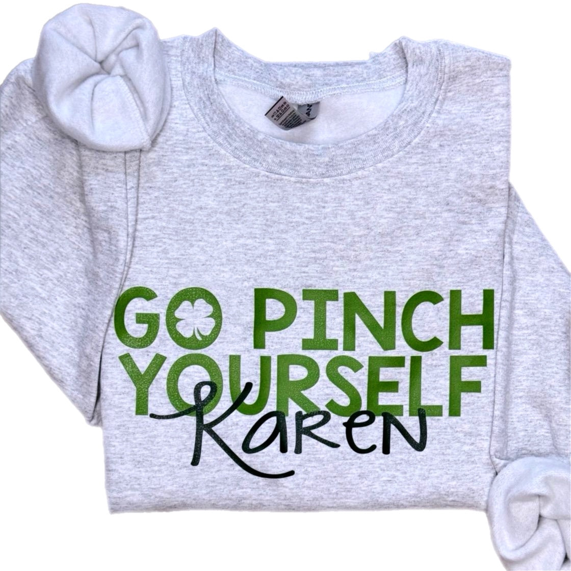 Go Pinch Yourself Karen Sweatshirt