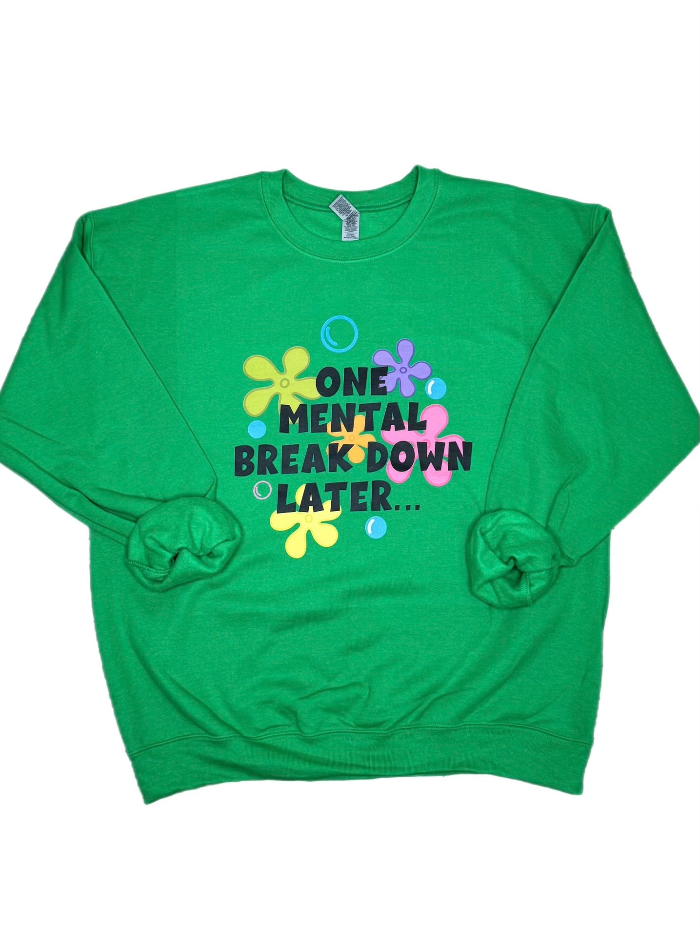 One Mental Breakdown Later Sweatshirt