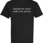 Hating Me Won't Make You Pretty Tee