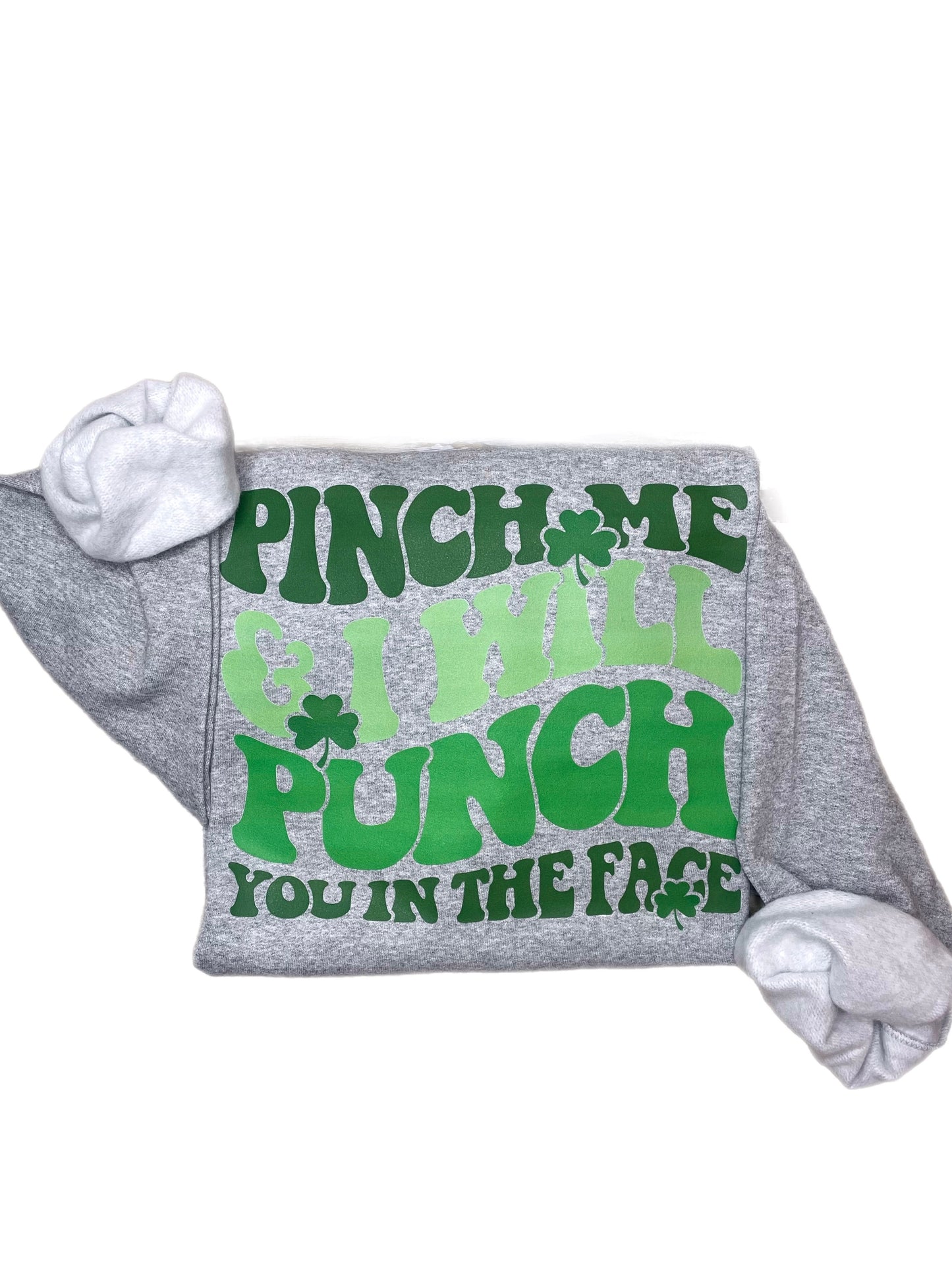 Pinch Me and I Will Punch You In The Face Sweatshirt