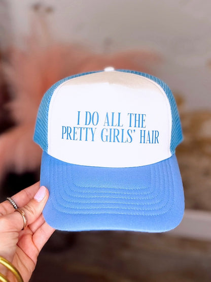 I Do All The Pretty Girls' Hair Trucker Hat