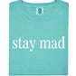 Stay Mad Tee