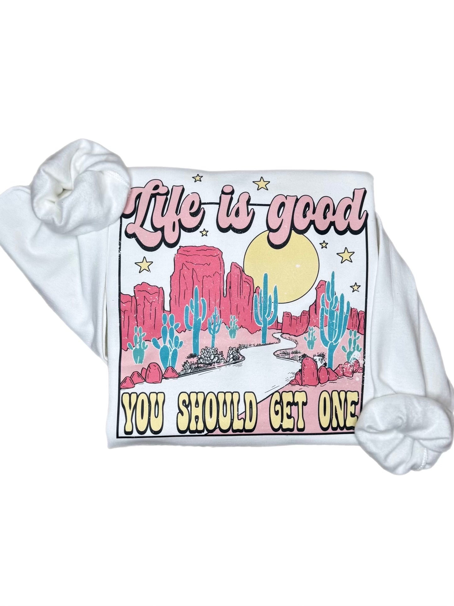 Life Is Good Sweatshirt