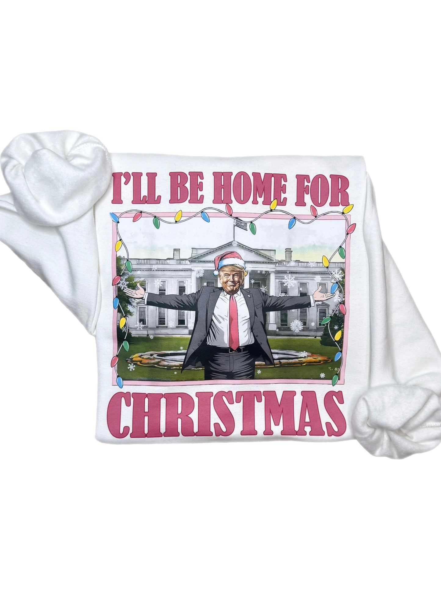 I'll Be Home For Christmas Trump Sweatshirt